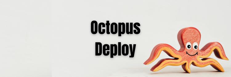 Using Octopus Deploy to Simplify Complex Deployments