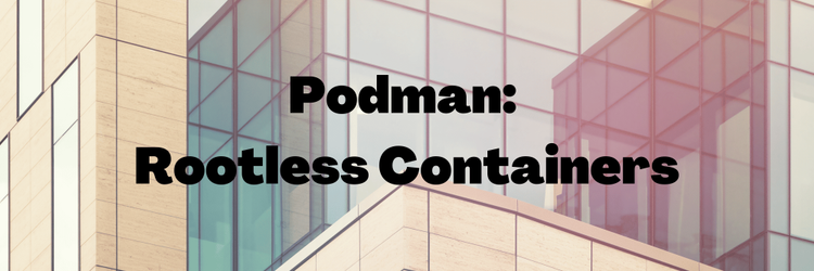 Podman: The Rootless Docker Alternative