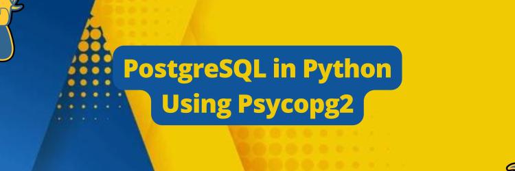PostgreSQL in Python Using Psycopg2