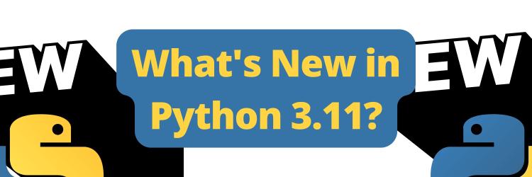 Introducing the New Features in Python 3.11