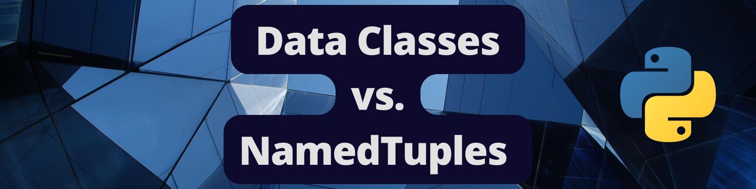 Python Data Classes vs Named Tuples: Differences You Should Know ...