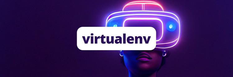 How to Create a Python Virtual Environment with virtualenv