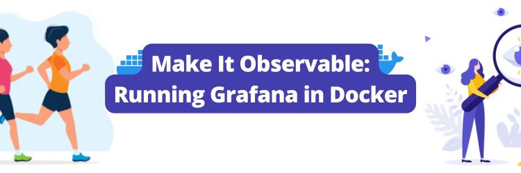 Make It Observable: Running Grafana in Docker