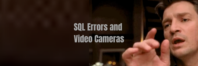 SQL Errors and Video Cameras