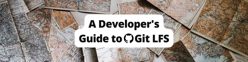 A Developer’s Guide to Git LFS