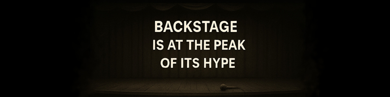 Backstage Is at the Peak of Its Hype