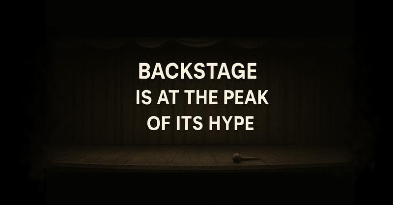 Backstage Is at the Peak of Its Hype