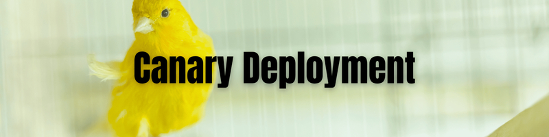 The Canary Deployment Strategy and When to Use It