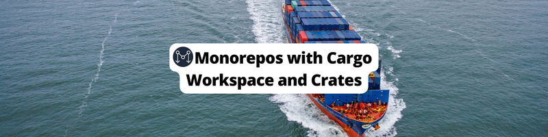 Monorepos with Cargo Workspace and Crates