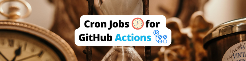 Using Cron Jobs to Run GitHub Actions on a Timer