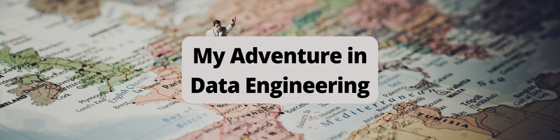 My Adventure in Data Engineering
