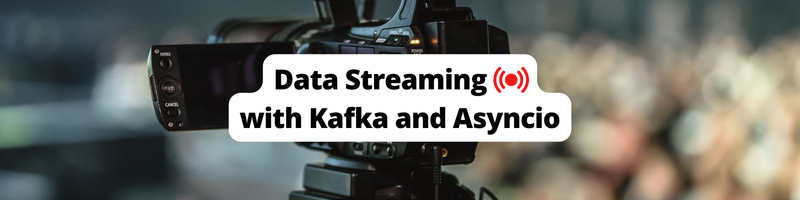 Building Real-Time Data Streaming Applications with Kafka and Asyncio