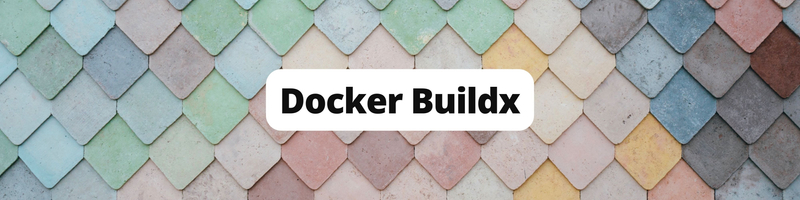 Introducing Docker Buildx