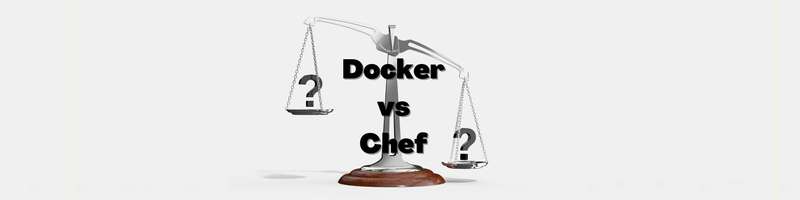 Chef vs. Docker for Builds and Deployments