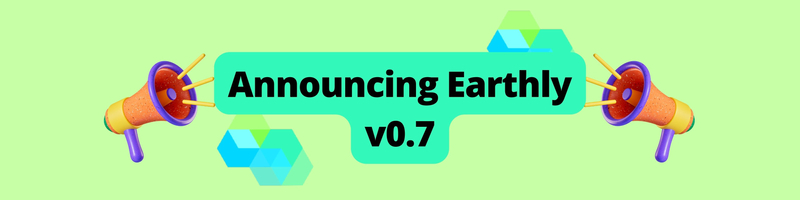 Announcing Earthly v0.7