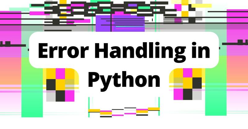 Raising and Handling Python Exceptions – Real Python