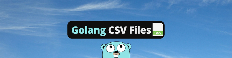 How To Work With CSV Files In Go