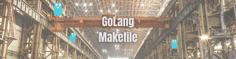 Creating a Golang Makefile