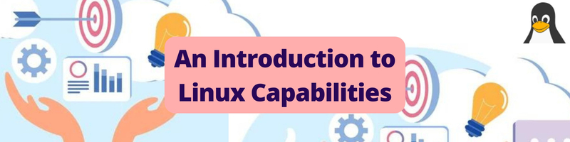 An Introduction to Linux Capabilities