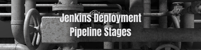 Jenkins Deployment Stages and Pipelines