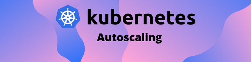 How Kubernetes Autoscaling Works
