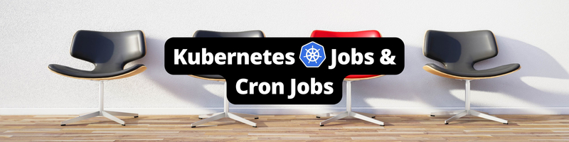 Jobs and Cron Jobs in Kubernetes