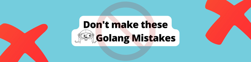 Five Common Mistakes To Avoid When Learning Golang