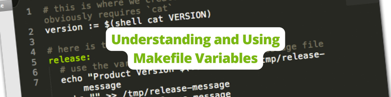 Understanding and Using Makefile Variables