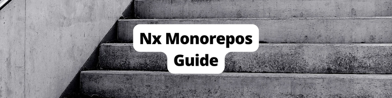 Getting Started with Nx Monorepos: A Beginner’s Guide
