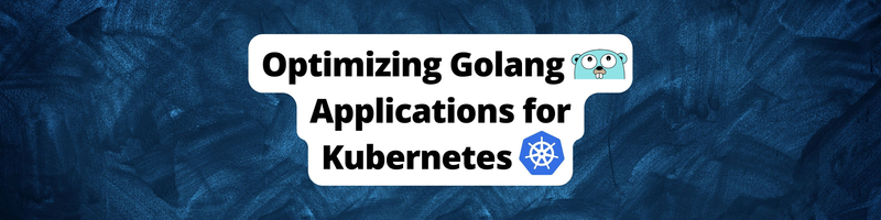 Optimizing Golang Applications for Kubernetes: Best Practices for Reducing Server Load