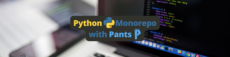 Using Pants to Manage a Python Monorepo