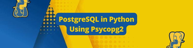 PostgreSQL in Python Using Psycopg2