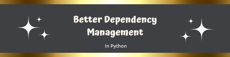 Better Dependency Management in Python