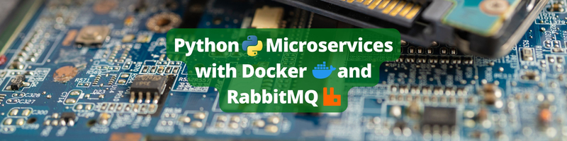 Building Python Microservices with Docker and RabbitMQ