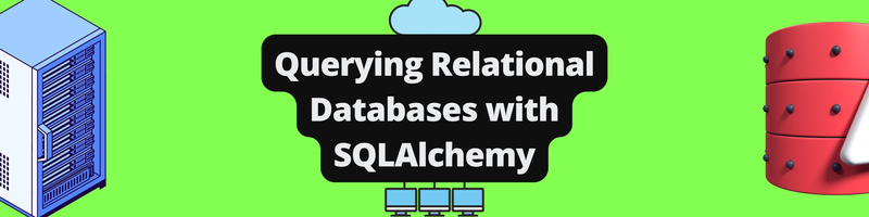 Querying Relational Databases With SQLAlchemy in Python