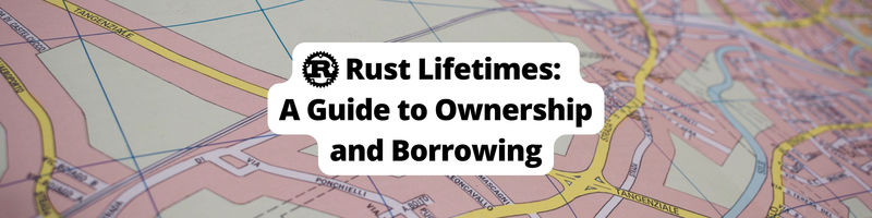 Rust Lifetimes: A Complete Guide to Ownership and Borrowing