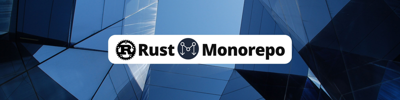 Building a Monorepo with Rust