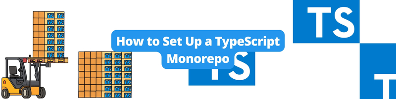 How to Set Up a TypeScript Monorepo