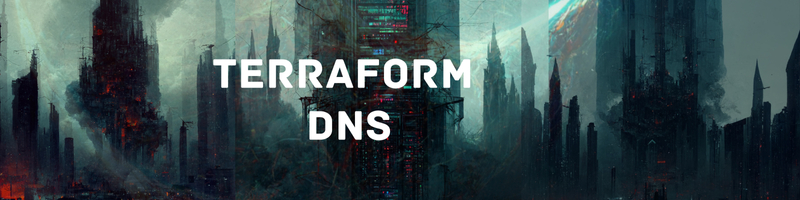 Terraform Route53 And DNS Fun