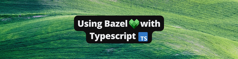 Using Bazel with TypeScript